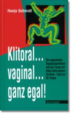 Klitoral...vaginal...ganz egal! Cover des Buches Klitoral...vaginal...ganz egal! (ISBN: 9783932855313)