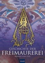 Geschichte der Freimaurerei: Reprint von 1932 Cover des Buches Geschichte der Freimaurerei: Reprint von 1932 (ISBN: 9783933070968)