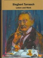 Siegbert Tarrasch - Leben und Werk: Biographie zum 70. Todestag Cover des Buches Siegbert Tarrasch - Leben und Werk: Biographie zum 70. Todestag (ISBN: 9783933105066)