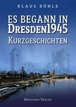 Es begann in Dresden 1945 Cover des Buches Es begann in Dresden 1945 (ISBN: 9783933109965)