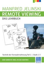 Remote Viewing - das Lehrbuch Teil 1 Cover des Buches Remote Viewing - das Lehrbuch Teil 1 (ISBN: 9783933305084)
