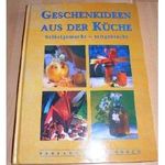 Geschenkideen aus der Küche selbstgemacht - mitgebracht Cover des Buches Geschenkideen aus der Küche selbstgemacht - mitgebracht (ISBN: 9783933357038)