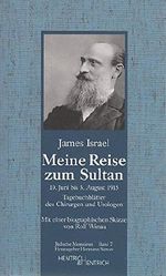 Meine Reise zum Sultan. Tagebuchblätter vom 10. Juni bis 3. August 1915: Mit einer biographischen Skizze (Jüdische Memoiren) Cover des Buches Meine Reise zum Sultan. Tagebuchblätter vom 10. Juni bis 3. August 1915: Mit einer biographischen Skizze (Jüdische Memoiren) (ISBN: 9783933471284)