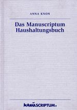 Das Manuscriptum Haushaltungsbuch Cover des Buches Das Manuscriptum Haushaltungsbuch (ISBN: 9783933497154)