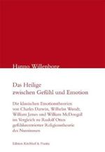 Das Heilige zwischen Gefühl und Emotion: Die klassische Emotionstheorien von Charles Darwin, Wilhelm Wundt, William James und William McDougall im ... des Numinosen (Religionswissenschaft) Cover des Buches Das Heilige zwischen Gefühl und Emotion: Die klassische Emotionstheorien von Charles Darwin, Wilhelm Wundt, William James und William McDougall im ... des Numinosen (Religionswissenschaft) (ISBN: 9783933816450)