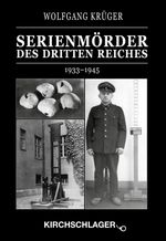 Kriminalchronik des Dritten Reiches / Serienmörder des Dritten Reiches: 1933–1945 Cover des Buches Kriminalchronik des Dritten Reiches / Serienmörder des Dritten Reiches: 1933–1945 (ISBN: 9783934277557)