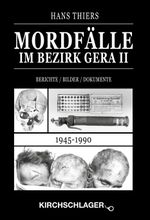 Mordfälle im Bezirk Gera II: Berichte / Bilder / Dokumente (1945-1990) Cover des Buches Mordfälle im Bezirk Gera II: Berichte / Bilder / Dokumente (1945-1990) (ISBN: 9783934277564)