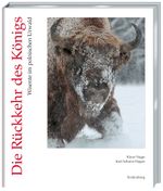 Rückkehr des Königs: Wisente im europäischen Urwald Cover des Buches Rückkehr des Königs: Wisente im europäischen Urwald (ISBN: 9783934427464)