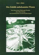 Des Zufalls unbekanntes Wesen: Vom klassischen Glücksspiel Roulett durch Berechnung zum intellektuellen Geschicklichkeitsspiel Cover des Buches Des Zufalls unbekanntes Wesen: Vom klassischen Glücksspiel Roulett durch Berechnung zum intellektuellen Geschicklichkeitsspiel (ISBN: 9783934529946)