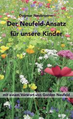 Der Neufeld-Ansatz für unsere Kinder Cover des Buches Der Neufeld-Ansatz für unsere Kinder (ISBN: 9783934719569)