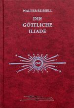 Die Botschaft der göttlichen Iliade Cover des Buches Die Botschaft der göttlichen Iliade (ISBN: 9783934719804)