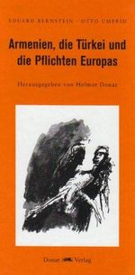 Armenien, die Türkei und die Pflichten Europas: Hrsg. v. Helmut Donat. Mit Beitr. v. Georg Gradnauer, Gunnar Heinsohn, Otto Luchterhandt, Steffen Reiche u. Helmut Donat Cover des Buches Armenien, die Türkei und die Pflichten Europas: Hrsg. v. Helmut Donat. Mit Beitr. v. Georg Gradnauer, Gunnar Heinsohn, Otto Luchterhandt, Steffen Reiche u. Helmut Donat (ISBN: 9783934836983)
