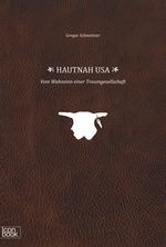 HAUTNAH USA - Vom Wahnsinn einer Traumgesellschaft Cover des Buches HAUTNAH USA - Vom Wahnsinn einer Traumgesellschaft (ISBN: 9783934918306)