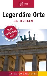 Legendäre Orte in Berlin Cover des Buches Legendäre Orte in Berlin (ISBN: 9783935029551)