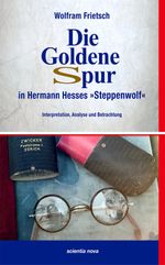 Die Goldene Spur in Hermann Hesses Steppenwolf Cover des Buches Die Goldene Spur in Hermann Hesses Steppenwolf (ISBN: 9783935164115)