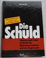 Die Schuld. Christen und Juden im Urteil der Nationalsozialisten und der Gegenwart Cover des Buches Die Schuld. Christen und Juden im Urteil der Nationalsozialisten und der Gegenwart (ISBN: 9783935197212)