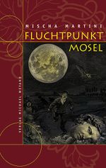 Fluchtpunkt Mosel Cover des Buches Fluchtpunkt Mosel (ISBN: 9783935281492)