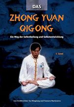 Das Zhong Yuan Qigong: Ein Weg der Selbstheilung und Selbstentwicklung - 1. Level Cover des Buches Das Zhong Yuan Qigong: Ein Weg der Selbstheilung und Selbstentwicklung - 1. Level (ISBN: 9783935367165)