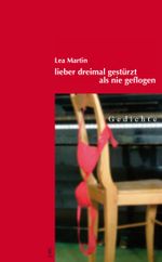 Lieber dreimal gestürzt Als nie geflogen Cover des Buches Lieber dreimal gestürzt Als nie geflogen (ISBN: 9783935401067)