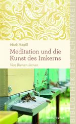 Meditation und die Kunst des Imkerns Cover des Buches Meditation und die Kunst des Imkerns (ISBN: 9783935407748)