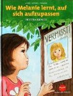 Bettina Kienitz: Wie Melanie lernt, auf sich aufzupassen Cover des Buches Bettina Kienitz: Wie Melanie lernt, auf sich aufzupassen (ISBN: 9783935429702)