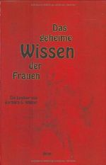 Das geheime Wissen der Frauen: Ein Lexikon Cover des Buches Das geheime Wissen der Frauen: Ein Lexikon (ISBN: 9783935581264)