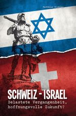 Schweiz - Israel: Belastete Vergangenheit, hoffnungsvolle Zukunft? Cover des Buches Schweiz - Israel: Belastete Vergangenheit, hoffnungsvolle Zukunft? (ISBN: 9783935703161)