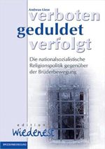verboten - geduldet - verfolgt: Die nationalsozialistische Religionspolitik gegenüber der Brüderbewegung (Edition Wiedenest) Cover des Buches verboten - geduldet - verfolgt: Die nationalsozialistische Religionspolitik gegenüber der Brüderbewegung (Edition Wiedenest) (ISBN: 9783935707121)