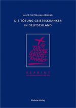 Die Tötung Geisteskranker in Deutschland Cover des Buches Die Tötung Geisteskranker in Deutschland (ISBN: 9783935964869)