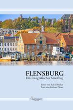 Flensburg Ein fotografischer Streifzug Cover des Buches Flensburg Ein fotografischer Streifzug (ISBN: 9783935985789)