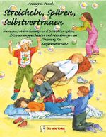 Streicheln, Spüren, Selbstvertrauen Cover des Buches Streicheln, Spüren, Selbstvertrauen (ISBN: 9783936286298)