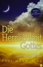Die Herrlichkeit Gottes: Was sie ist und wie unser Leben davon geprägt sein kann Cover des Buches Die Herrlichkeit Gottes: Was sie ist und wie unser Leben davon geprägt sein kann (ISBN: 9783936322156)