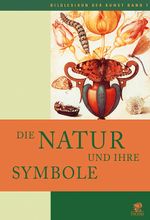 Bildlexikon der Kunst / Die Natur und ihre Symbole Cover des Buches Bildlexikon der Kunst / Die Natur und ihre Symbole (ISBN: 9783936324037)