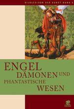 Bildlexikon der Kunst / Engel, Dämonen und phantastische Wesen Cover des Buches Bildlexikon der Kunst / Engel, Dämonen und phantastische Wesen (ISBN: 9783936324044)