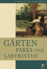 Bildlexikon der Kunst / Gärten, Parks und Labyrinthe Cover des Buches Bildlexikon der Kunst / Gärten, Parks und Labyrinthe (ISBN: 9783936324907)