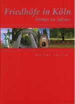Friedhöfe in Köln - Mitten im Leben Cover des Buches Friedhöfe in Köln - Mitten im Leben (ISBN: 9783936333015)