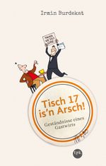 Tisch 17 is'n Arsch! Cover des Buches Tisch 17 is'n Arsch! (ISBN: 9783936359688)