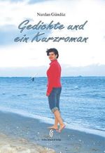 Gedichte und ein Kurzroman: Gedichte für Herz und Seele Cover des Buches Gedichte und ein Kurzroman: Gedichte für Herz und Seele (ISBN: 9783936691115)