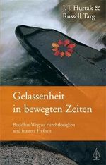 Gelassenheit in bewegten Zeiten: Buddhas Weg zu Furchtlosigkeit und innerer Freiheit Cover des Buches Gelassenheit in bewegten Zeiten: Buddhas Weg zu Furchtlosigkeit und innerer Freiheit (ISBN: 9783936855692)