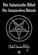 Die Satanische Bibel. Die Satanischen Rituale Cover des Buches Die Satanische Bibel. Die Satanischen Rituale (ISBN: 9783936878059)