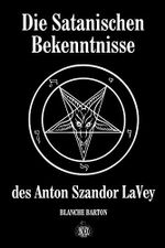 Die Satanischen Bekenntnisse des Anton Szandor LaVey: Die offizielle Biographie von Anton Szandor LaVey Cover des Buches Die Satanischen Bekenntnisse des Anton Szandor LaVey: Die offizielle Biographie von Anton Szandor LaVey (ISBN: 9783936878325)