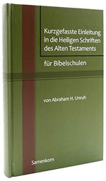 Kurzgefasste Einleitung in die Heiligen Schriften des Alten Testaments für Bibelschulen Cover des Buches Kurzgefasste Einleitung in die Heiligen Schriften des Alten Testaments für Bibelschulen (ISBN: 9783936894509)