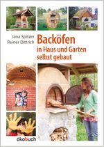 Backöfen im Garten und Haus selbst gebaut Cover des Buches Backöfen im Garten und Haus selbst gebaut (ISBN: 9783936896640)