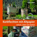 Korbflechten mit Altpapier Cover des Buches Korbflechten mit Altpapier (ISBN: 9783936896800)