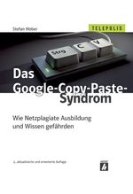 Das Google-Copy-Paste-Syndrom Cover des Buches Das Google-Copy-Paste-Syndrom (ISBN: 9783936931563)