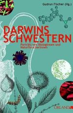 Darwins Schwestern: Porträts von Naturforscherinnen und Biologinnen Cover des Buches Darwins Schwestern: Porträts von Naturforscherinnen und Biologinnen (ISBN: 9783936937671)