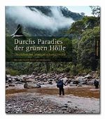 Durchs Paradies der grünen Hölle: Überleben im amazonischen Urwald Cover des Buches Durchs Paradies der grünen Hölle: Überleben im amazonischen Urwald (ISBN: 9783937025414)
