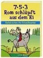 7-5-3 Rom schlüpft aus dem Ei: Eselsbrücken für Schnellmerker Cover des Buches 7-5-3 Rom schlüpft aus dem Ei: Eselsbrücken für Schnellmerker (ISBN: 9783937051239)