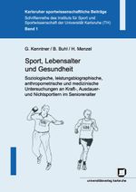 Sport, Lebensalter und Gesundheit. Soziologische, leistungsbiographische, anthropometrische und medizinische Untersuchungen an Kraft-, Ausdauer- und Nichtsportlern im Seniorenalter Cover des Buches Sport, Lebensalter und Gesundheit. Soziologische, leistungsbiographische, anthropometrische und medizinische Untersuchungen an Kraft-, Ausdauer- und Nichtsportlern im Seniorenalter (ISBN: 9783937300993)