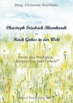Christoph Friedrich Blumhardt - Reich Gottes in der Welt: Texte aus Predigten, Ansprachen und Gebete Cover des Buches Christoph Friedrich Blumhardt - Reich Gottes in der Welt: Texte aus Predigten, Ansprachen und Gebete (ISBN: 9783937367439)